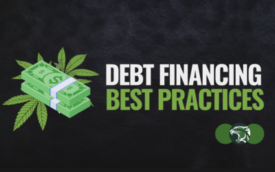 Investor Preparedness for Cannabis Operators: Best Practices for Securing Debt Financing